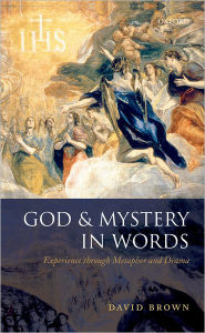 Title: God and Mystery in Words: Experience through Metaphor and Drama, Author: David Brown