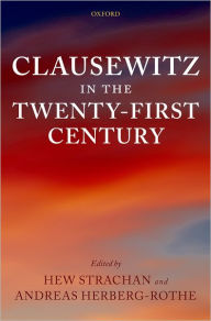 Title: Clausewitz in the Twenty-First Century, Author: Hew Strachan