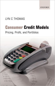 Title: Consumer Credit Models: Pricing, Profit and Portfolios, Author: Lyn C. Thomas