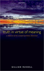 Title: Truth in Virtue of Meaning: A Defence of the Analytic/Synthetic Distinction, Author: Gillian Russell