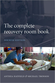 Title: The Complete Recovery Room Book / Edition 4, Author: Anthea Hatfield