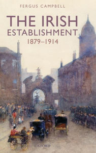 Title: The Irish Establishment 1879-1914, Author: Fergus Campbell