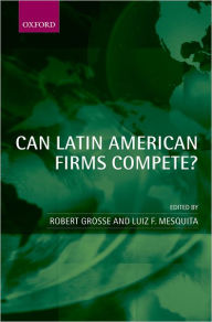 Title: Can Latin American Firms Compete?, Author: Robert Grosse