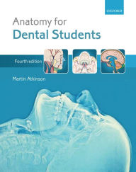 Title: Anatomy for Dental Students / Edition 4, Author: Martin Atkinson