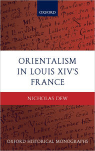 Title: Orientalism in Louis XIV's France, Author: Nicholas Dew