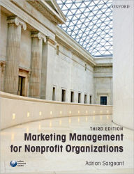 Title: Marketing Management for Nonprofit Organizations / Edition 3, Author: Adrian Sargeant