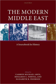 Title: The Modern Middle East: A Sourcebook for History / Edition 1, Author: Camron Micheal Amin