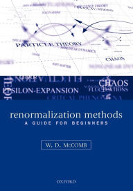 Title: Renormalization Methods: A Guide For Beginners / Edition 1, Author: William David McComb