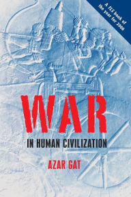Title: War in Human Civilization / Edition 1, Author: Azar Gat