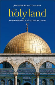 Title: The Holy Land: An Oxford Archaeological Guide, Author: Jerome Murphy-O'Connor