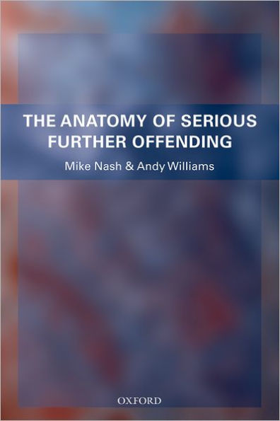 The Anatomy of Serious Further Offending