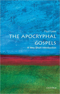 Title: The Apocryphal Gospels: A Very Short Introduction, Author: Paul Foster