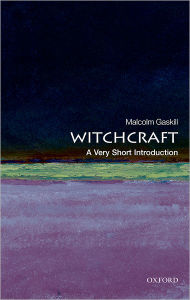 Title: Witchcraft: A Very Short Introduction, Author: Malcolm Gaskill