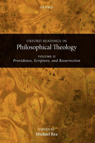 Oxford Readings in Philosophical Theology: Volume 2: Providence, Scripture, and Resurrection