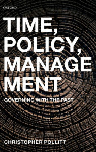 Title: Time, Policy, Management: Governing with the Past, Author: Christopher Pollitt