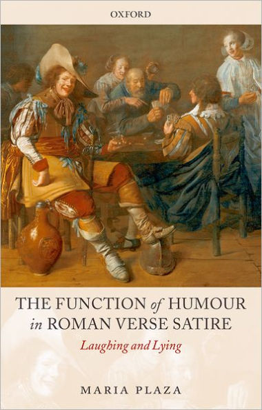 The Function of Humour Roman Verse Satire: Laughing and Lying