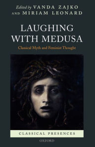 Title: Laughing with Medusa: Classical Myth and Feminist Thought, Author: Vanda Zajko