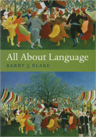 Title: All About Language: A Guide / Edition 1, Author: Barry J. Blake