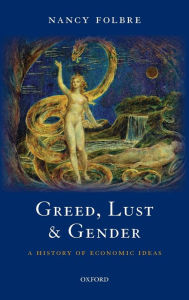 Title: Greed, Lust and Gender: A History of Economic Ideas, Author: Nancy Folbre