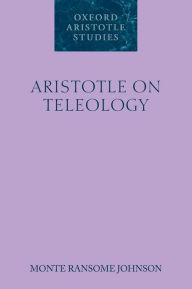 Title: Aristotle on Teleology, Author: Monte Ransome Johnson