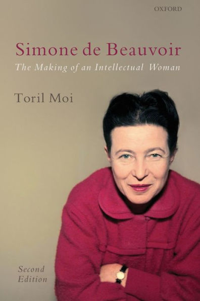 Simone de Beauvoir: The Making of an Intellectual Woman / Edition 2