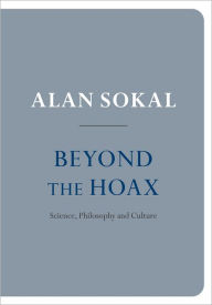 Title: Beyond the Hoax: Science, Philosophy and Culture, Author: Alan Sokal