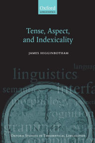 Title: Tense, Aspect, and Indexicality, Author: James Higginbotham