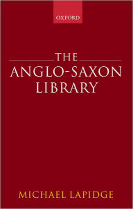 Title: The Anglo-Saxon Library, Author: Michael Lapidge