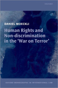 Title: Human Rights and Non-Discrimination in the 'War on Terror', Author: Daniel Moeckli