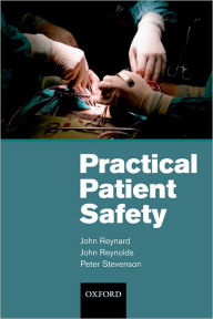 Title: Practical Patient Safety, Author: John Reynard