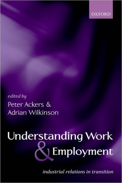 Understanding Work and Employment: Industrial Relations in Transition