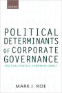 Political Determinants of Corporate Governance: Political Context, Corporate Impact / Edition 1
