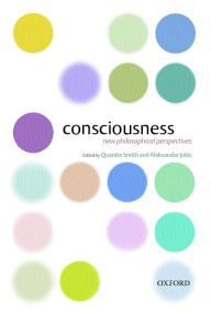 Title: Consciousness: New Philosophical Perspectives, Author: Quentin Smith