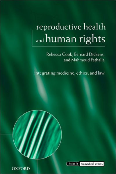 Reproductive Health and Human Rights: Integrating Medicine, Ethics, and Law