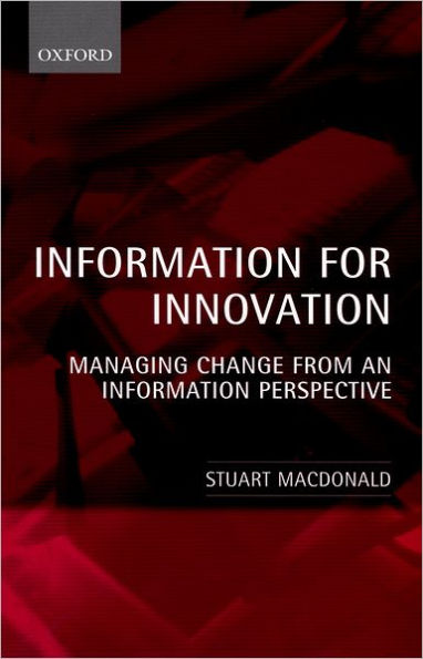 Information for Innovation: Managing Change from an Information Perspective / Edition 1
