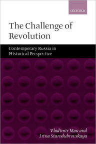 Title: The Challenge of Revolution: Contemporary Russia in Historical Perspective, Author: Vladimir Mau