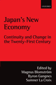 Title: Japan's New Economy: Continuity and Change in the Twenty-First Century, Author: Magnus Blomstrom