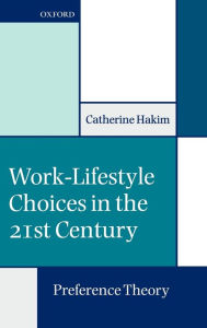 Title: Work-Lifestyle Choices in the 21st Century: Preference Theory, Author: Catherine Hakim