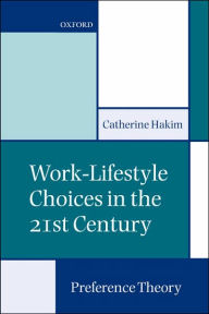 Title: Work-Lifestyle Choices in the 21st Century: Preference Theory, Author: Catherine Hakim