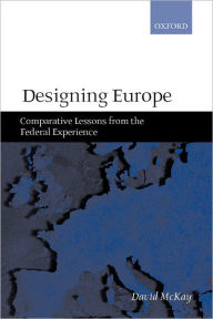 Title: Designing Europe: Comparative Lessons from the Federal Experience, Author: David McKay