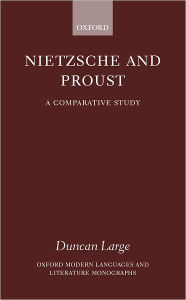 Title: Nietzsche and Proust: A Comparative Study, Author: Duncan Large