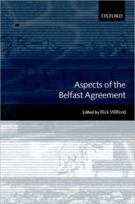 Title: Aspects of the Belfast Agreement, Author: Rick Wilford
