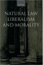 Natural Law, Liberalism, and Morality: Contemporary Essays / Edition 1