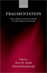 Title: Fragmentation: New Production Patterns in the World Economy / Edition 1, Author: Sven W. Arndt