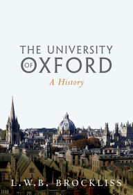 Title: The University of Oxford: A History, Author: L.W.B.  Brockliss