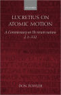 Lucretius on Atomic Motion: A Commentary on De Rerum Natura Book Two lines 1-332