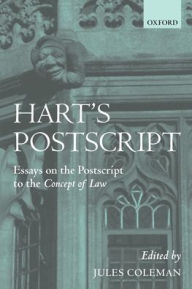 Title: Hart's Postscript: Essays on the Postscript to the Concept of Law / Edition 1, Author: Jules L. Coleman