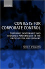 Contests for Corporate Control: Corporate Governance and Economic Performance in the United States and Germany