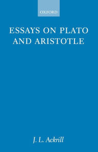 Title: Essays on Plato and Aristotle, Author: J. L. Ackrill