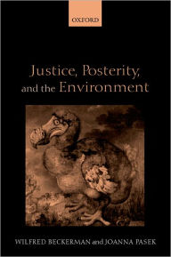 Title: Justice, Posterity, and the Environment, Author: Wilfred Beckerman